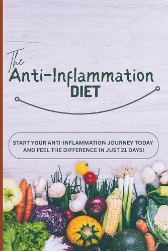 The 21-Day Anti-Inflammation Reset Diet: 3 weeks to Heal Your Body, Boost Energy & Reduce Pain with Simple, Delicious Meals