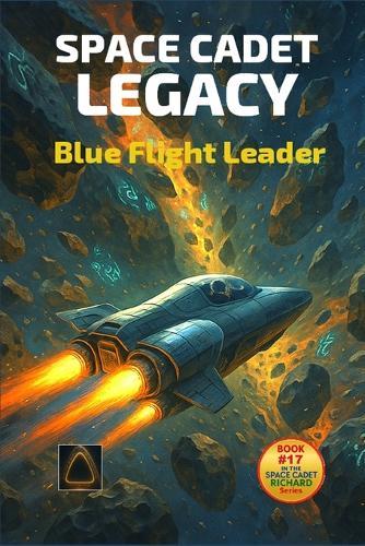 Space Cadet Legacy: The Blue Leader: The Flight of Captain Darby Volkmann