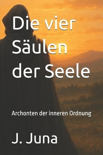 Die vier Säulen der Seele: Archonten der inneren Ordnung