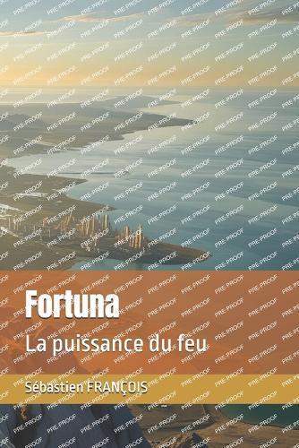 Fortuna: La puissance du feu