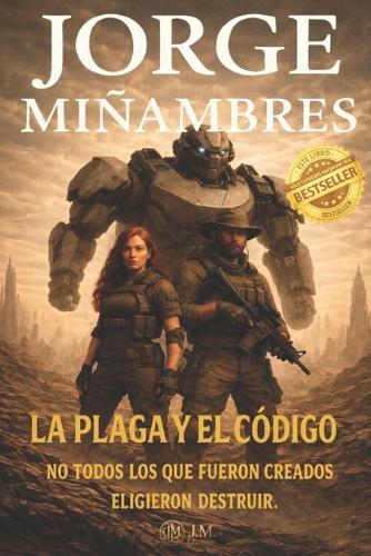 La Plaga Y El Codigo: No todos los que fueron creados eligieron destruir
