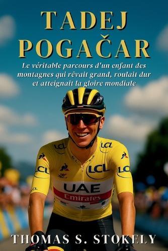 Tadej PogaČar: Le véritable parcours d'un enfant des montagnes qui rêvait grand, roulait dur et atteignait la gloire mondiale