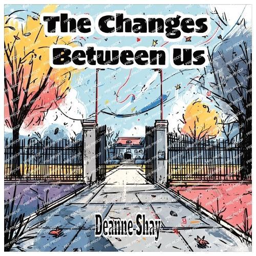 The Changes Between US: A Coming-of-Age Children's Book About Friendship, Growing Up, and Making New Friends for Ages 7-12