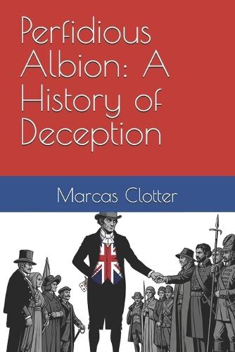 Perfidious Albion: A History of Deception