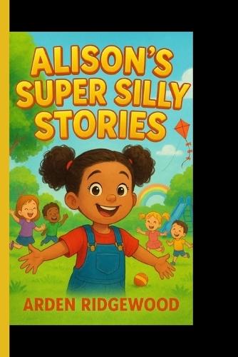 Alison's Super Silly Stories