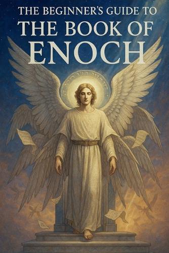 The Beginner's Guide to The Book of Enoch