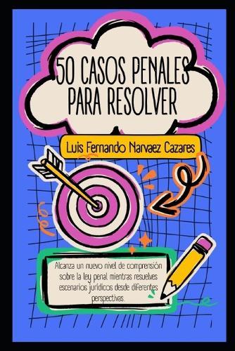 50 Casos Penales para Resolver: Práctica para Juicios Orales