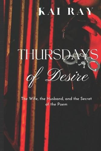 Thursdays of Desire: The Wife, the Husband, and the Secret of the Poem