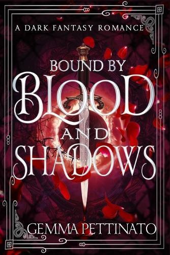 Bound By Blood and Shadows: A Dark Vampire Enemies-to-Lovers Fantasy Romance with Forced Proximity and Blood Magic