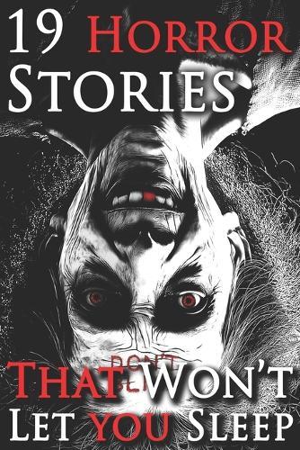 19 stories that won't let you sleep: A Chilling Horror Short Stories Anthology, Horror Anthology Short Stories, Horror Short Stories Collection & Horror Short Stories Book for Adults