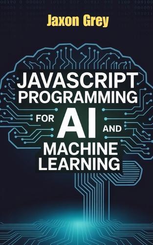 JavaScript Programming for AI and Machine Learning