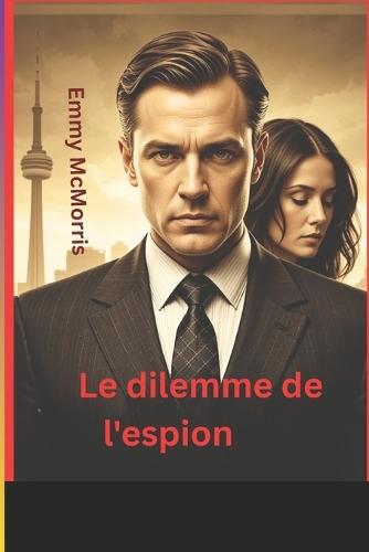 Le dilemme de l'espion: La trahison d'un agent double à l'ombre du mur de Berlin