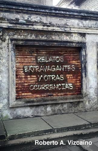 Relatos Extravagantes Y Otras Ocurrencias