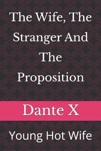 The Wife, The Stranger And The Proposition: Young Hot Wife