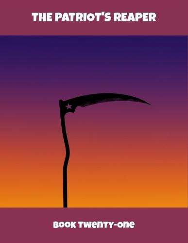 The Patriot'S Reaper: Book Twenty-One