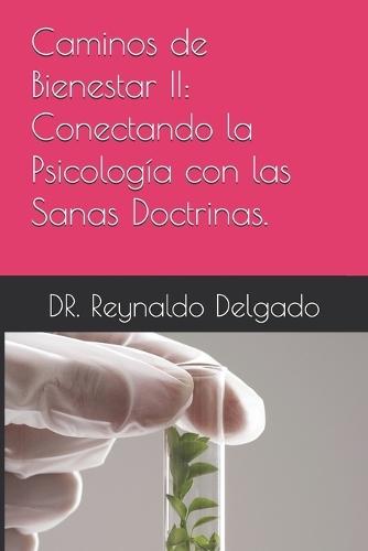 Caminos de Bienestar II: Conectando la Psicología con las Sanas Doctrinas.