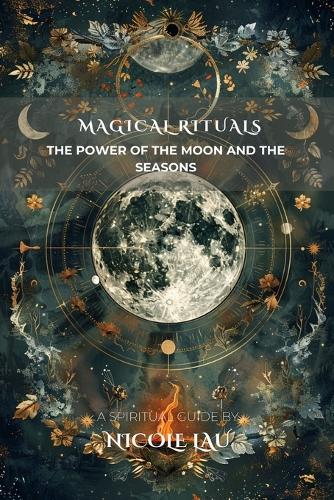 Magical Rituals: The Power of the Moon and the Seasons