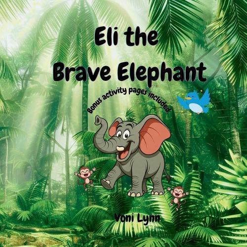 Eli the Brave Elephant: Being kind is being brave