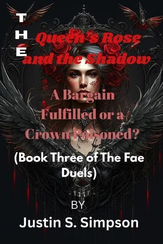 The Queen's Rose and the Shadow: A Bargain Fulfilled or a Crown Poisoned?