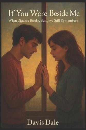 If You Were Beside Me: When Distance Breaks, But Love Still Remembers