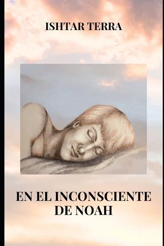 En el inconsciente de Noah