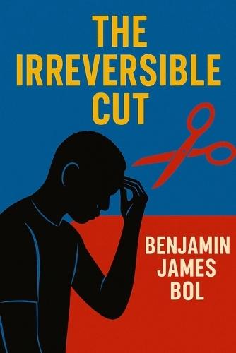 The Irreversible Cut: A Memoir of Love, Loss, and a Medical Decision.