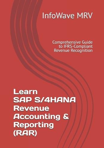 Learn SAP S/4HANA Revenue Accounting & Reporting (RAR): Comprehensive Guide to IFRS-Compliant Revenue Recognition