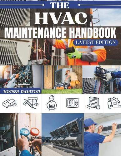 The HVAC Maintenance Handbook: A Step-by-Step DIY Procedures for Inspecting, Tuning, and Repairing Furnaces, Boilers, Air Conditioners, and Heat Pumps