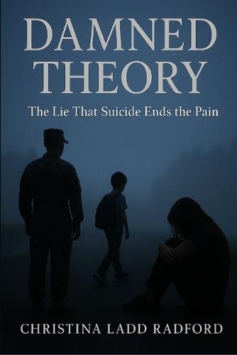 Damned Theory: The Lie That Suicide Ends the Pain