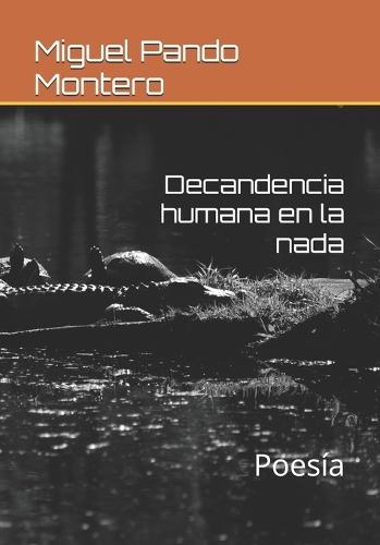 Decandencia humana en la nada: Poesía