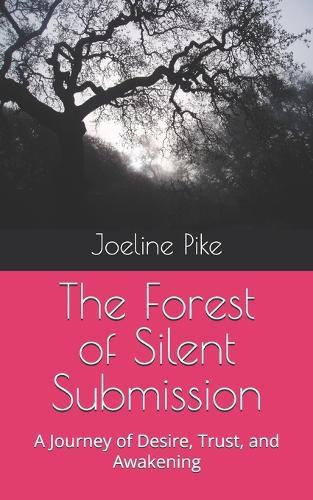 The Forest of Silent Submission: A Journey of Desire, Trust, and Awakening