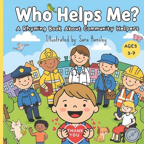 Who Helps Me?: A Rhyming Picture Book About Community Helpers (Firefighters, Doctors, Teachers & More) for Kids Ages 3-7
