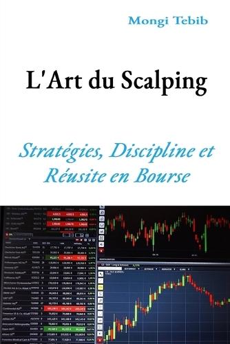 L'Art du Scalping: Stratégies, Discipline et Réussite en Bourse