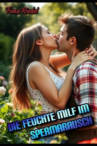 Die feuchte MILF im Spermarausch