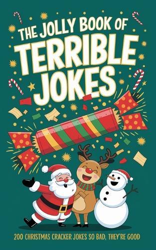 The Jolly Book of Terrible Jokes: 200 Christmas Cracker Jokes So Bad, They're Good