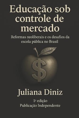 Educação sob controle de mercado: Reformas neoliberais e os desafios da escola pública no Brasil
