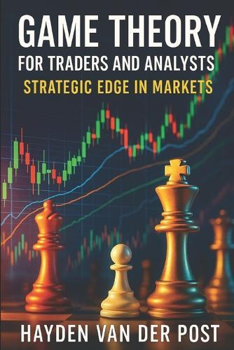 Game Theory for Traders and Analysts: Strategic Edge in Markets
