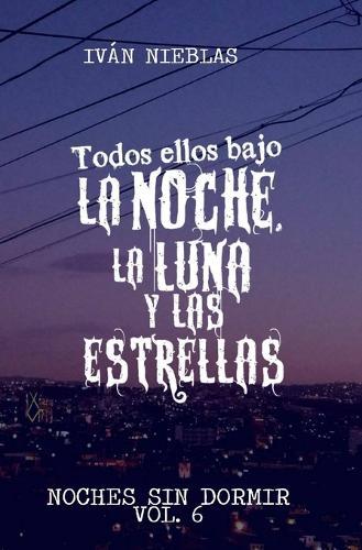 Todos ellos bajo la Noche, la Luna y las Estrellas