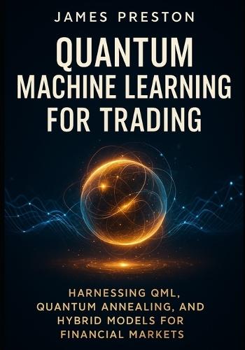 Quantum Machine Learning for Trading: Harnessing QML, Quantum Annealing, and Hybrid Models for Financial Market: Cutting-Edge Quantum-AI Approaches for Portfolio Optimization and Alpha Discovery