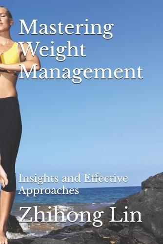 Mastering Weight Management: Insights and Effective Approaches