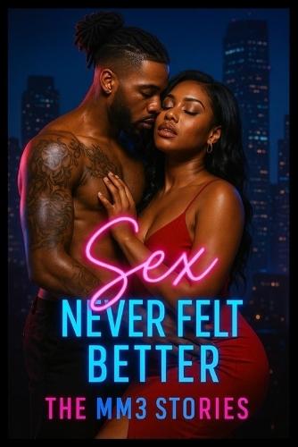 Sex Never Felt Better: The MM3 Stories