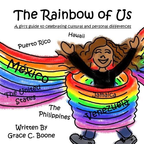 The Rainbow of Us: A girl's guide to celebrating cultural and personal differences