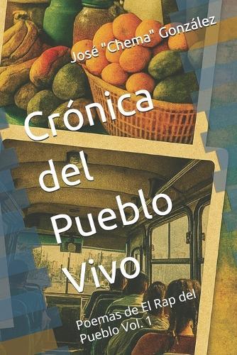 Crónica del Pueblo Vivo: Poemas de El Rap del Pueblo Vol. 1