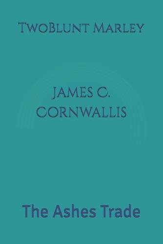 James C. Cornwallis: The Ashes Trade