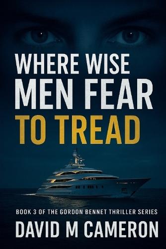 Where Wise Men Fear To Tread