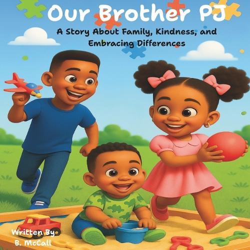 Our Brother PJ: A Children's Book About Autism, Sibling Love, and Acceptance - BONUS pages included