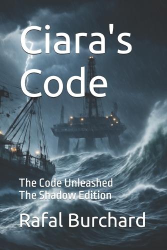 Ciara's Code: The Code Unleashed - The Shadow Edition