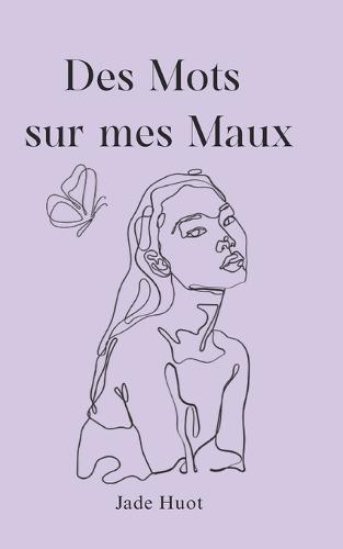 Des mots sur mes maux