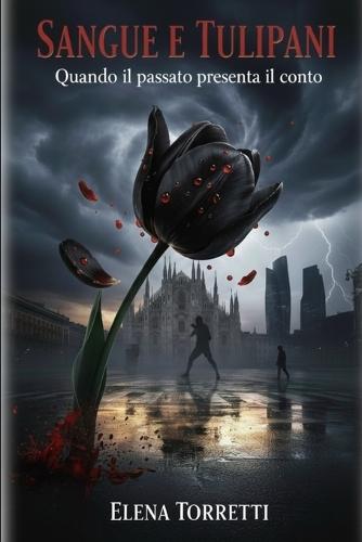 Sangue E Tulipani: ""Quando il passato presenta il conto""