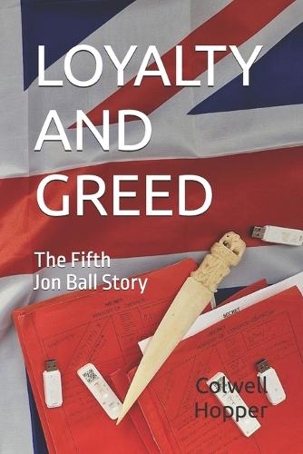 Loyalty and Greed: The Fifth Jon Ball Story